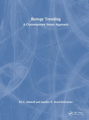 Biology Trending: A Contemporary Issues Approach de Eli Minkoff