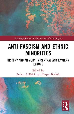 Anti-Fascism and Ethnic Minorities: History and Memory in Central and Eastern Europe de Anders Ahlbäck