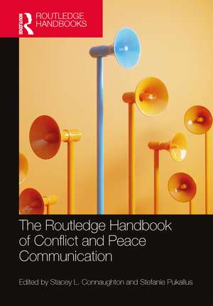 The Routledge Handbook of Conflict and Peace Communication de Stacey L. Connaughton