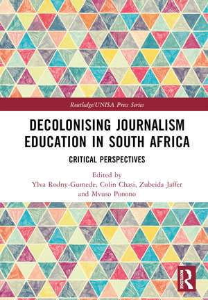 Decolonising Journalism Education in South Africa: Critical Perspectives de Ylva Rodny-Gumede