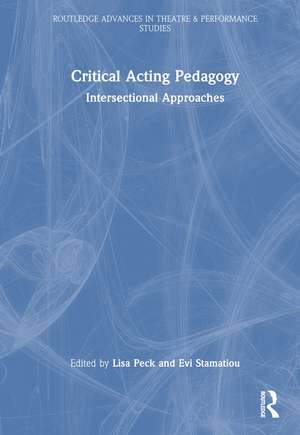 Critical Acting Pedagogy: Intersectional Approaches de Lisa Peck