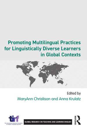 Promoting Multilingual Practices for Linguistically Diverse Learners in Global Contexts de MaryAnn Christison