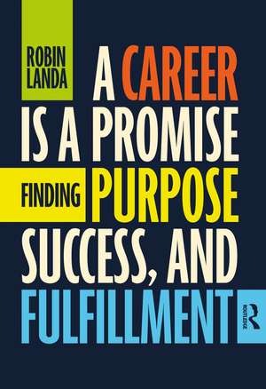 A Career Is a Promise: Finding Purpose, Success, and Fulfillment de Robin Landa