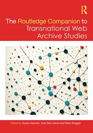 The Routledge Companion to Transnational Web Archive Studies de Susan Aasman