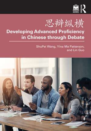 思辩纵横 Developing Advanced Proficiency in Chinese through Debate de ShuPei Wang