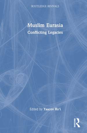 Muslim Eurasia: Conflicting Legacies de Yaacov Ro'i