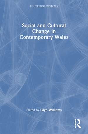 Social and Cultural Change in Contemporary Wales de Glyn Williams