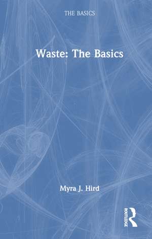 Waste: The Basics de Myra J. Hird