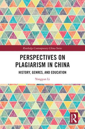 Perspectives on Plagiarism in China: History, Genres, and Education de Yongyan Li