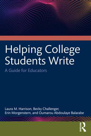 Helping College Students Write: A Guide for Educators de Laura M. Harrison