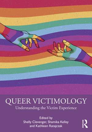 Queer Victimology: Understanding the Victim Experience de Shelly Clevenger