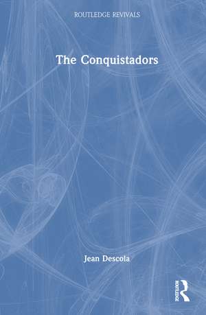 The Conquistadors de Jean Descola