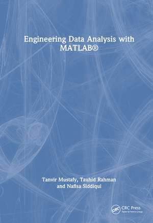 Engineering Data Analysis with MATLAB® de Tanvir Mustafy