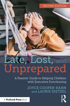 Late, Lost, and Unprepared: A Parents’ Guide to Helping Children with Executive Functioning de Joyce Cooper-Kahn