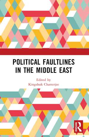 Political Faultlines in the Middle East de Kingshuk Chatterjee