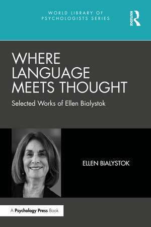 Where Language Meets Thought: Selected Works of Ellen Bialystok de Ellen Bialystok