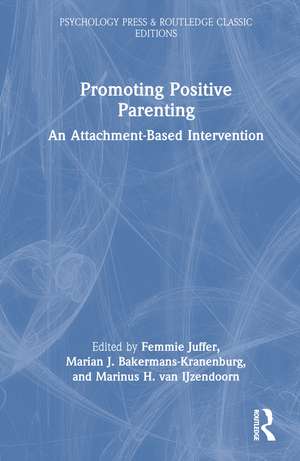 Promoting Positive Parenting: An Attachment-Based Intervention de Femmie Juffer