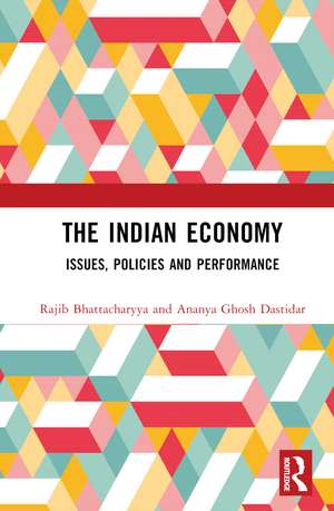 The Indian Economy: Issues, Policies and Performance de Rajib Bhattacharyya