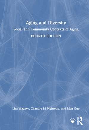 Aging and Diversity: Social and Community Contexts of Aging de Lisa Wagner