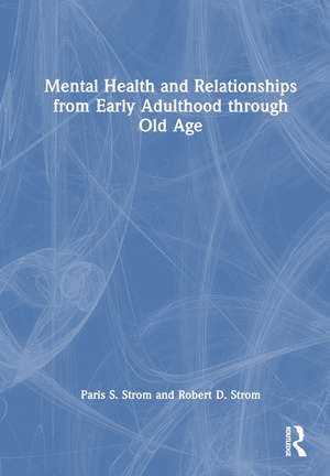 Mental Health and Relationships from Early Adulthood through Old Age de Paris S Strom