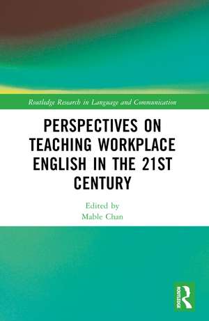 Perspectives on Teaching Workplace English in the 21st Century de Mable Chan