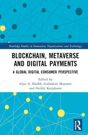 Blockchain, Metaverse, and Digital Payments: A Global Digital Consumer Perspective de Aijaz A. Shaikh