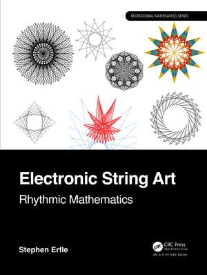 Electronic String Art: Rhythmic Mathematics de Stephen Erfle