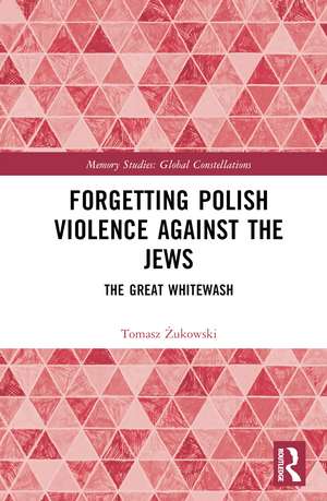 Forgetting Polish Violence Against the Jews: The Great Whitewash de Tomasz Żukowski