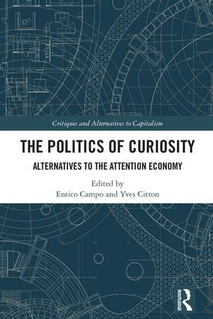 The Politics of Curiosity: Alternatives to the Attention Economy de Enrico Campo