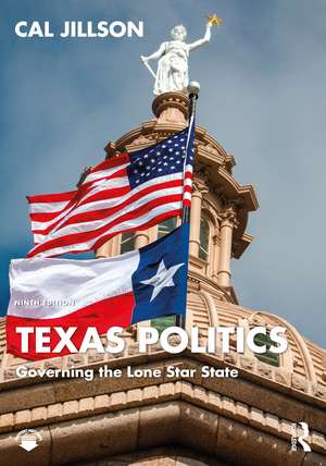 Texas Politics: Governing the Lone Star State de Cal Jillson