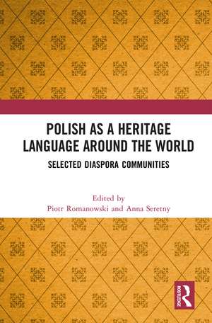 Polish as a Heritage Language Around the World: Selected Diaspora Communities de Piotr Romanowski