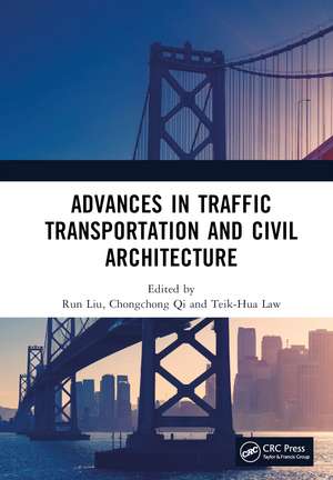 Advances in Traffic Transportation and Civil Architecture: Proceedings of the 5th International Symposium on Traffic Transportation and Civil Architecture (ISTTCA 2022), Suzhou, China, 19-20 November 2022 de Run Liu