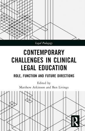 Contemporary Challenges in Clinical Legal Education: Role, Function and Future Directions de Matthew Atkinson