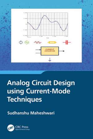 Analog Circuit Design using Current-Mode Techniques de Sudhanshu Maheshwari