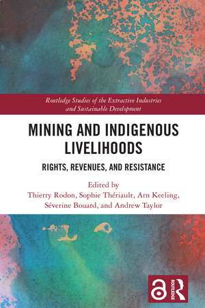 Mining and Indigenous Livelihoods: Rights, Revenues, and Resistance de Thierry Rodon