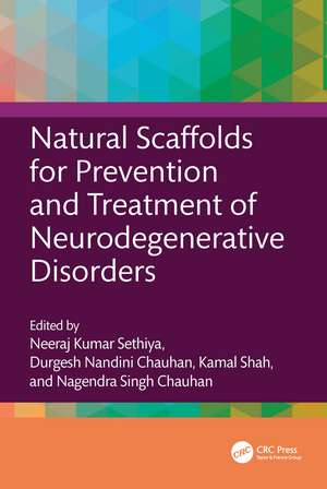 Natural Scaffolds for Prevention and Treatment of Neurodegenerative Disorders de Neeraj Kumar Sethiya