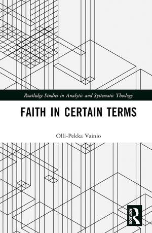 Faith in Certain Terms de Olli-Pekka Vainio