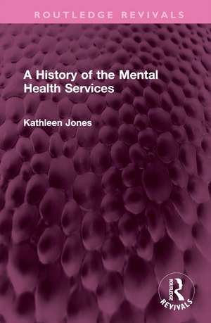 A History of the Mental Health Services de Kathleen Jones