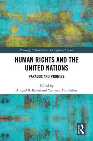 Human Rights and the United Nations de Abigail B. Bakan