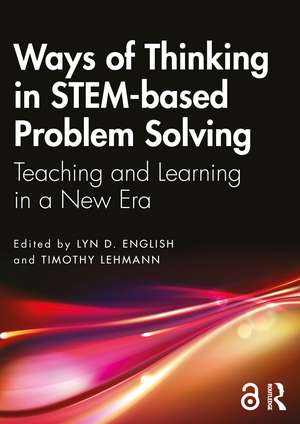 Ways of Thinking in STEM-based Problem Solving: Teaching and Learning in a New Era de Lyn D. English