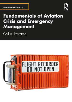 Fundamentals of Aviation Crisis and Emergency Management de Gail A. Rowntree