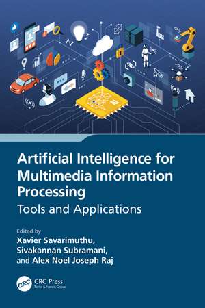 Artificial Intelligence for Multimedia Information Processing: Tools and Applications de Xavier Savarimuthu