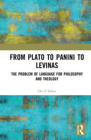 From Plato to Panini to Levinas de Ori Z Soltes