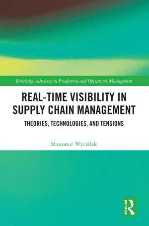 Real-Time Visibility in Supply Chain Management: Theories, Technologies, and Tensions de Sławomir Wyciślak