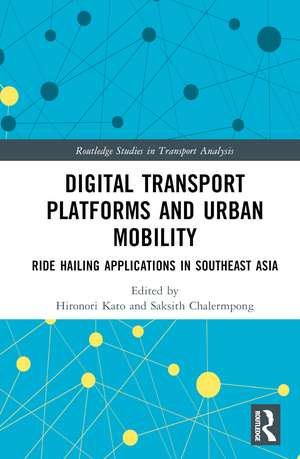 Digital Transport Platforms and Urban Mobility: Ride Hailing Applications in Southeast Asia de Hironori Kato