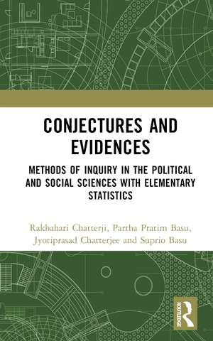 Conjectures and Evidences: Methods of Inquiry in the Political and Social Sciences with Elementary Statistics de Rakhahari Chatterji