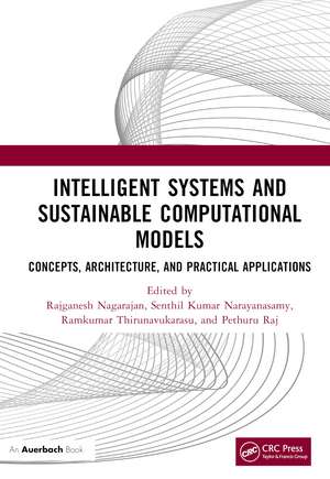 Intelligent Systems and Sustainable Computational Models: Concepts, Architecture, and Practical Applications de Rajganesh Nagarajan