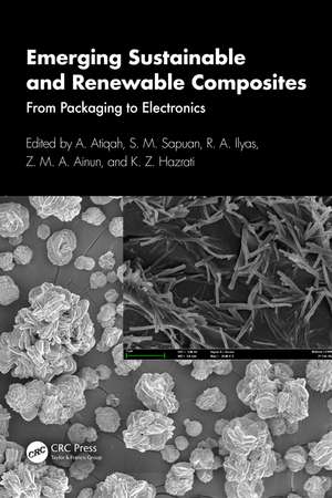 Emerging Sustainable and Renewable Composites: From Packaging to Electronics de A. Atiqah