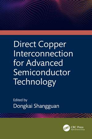 Direct Copper Interconnection for Advanced Semiconductor Technology de Dongkai Shangguan