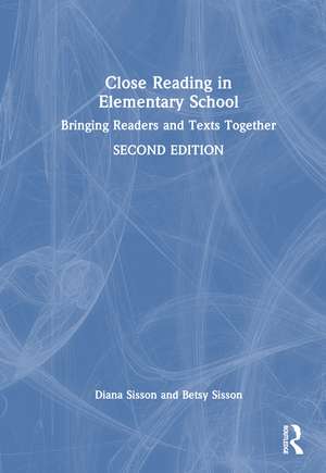 Close Reading in Elementary School: Bringing Readers and Texts Together de Diana Sisson